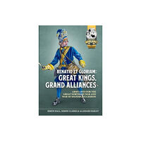 Helion & Company Renatio et Gloriam: Great Kings, Grand Alliances (häftad, eng)