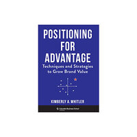 Columbia university press Positioning for Advantage (inbunden, eng)