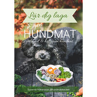 Susanne Håkansson Lär dig laga egen hundmat (häftad)