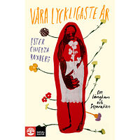 Ester Chiedza Roxberg Våra lyckligaste år (inbunden)