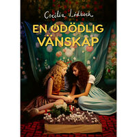 Cecilia Lidbeck En odödlig vänskap (inbunden)