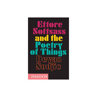 Phaidon Press Ltd Ettore Sottsass and the Poetry of Things (inbunden, eng)