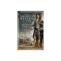 Pen & Sword Books Ltd The Jacobite Rising of 1715 and the Murray Family (häftad, eng)