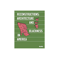 Museum of Modern Art Reconstructions: Architecture and Blackness in America (häftad, eng)