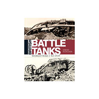 Bloomsbury Publishing PLC British Battle Tanks (inbunden, eng)