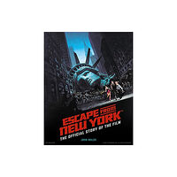 Titan Books Ltd Escape from New York: The Official Story of the Film (inbunden, eng)