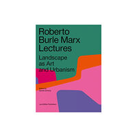 Lars Muller Publishers Roberto Burle Marx Lectures (häftad, eng)