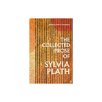 Faber & Faber The Collected Prose of Sylvia Plath (inbunden, eng)