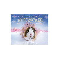 Bloomsbury Publishing PLC A Guinea Pig Nutcracker (inbunden, eng)