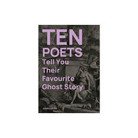 Sidekick Books Ten Poets Tell You Their Favourite Ghost Story (häftad, eng)