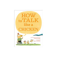 Penguin Young Readers How to Talk Like a Chicken (inbunden, eng)