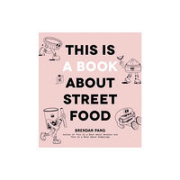 Page Street Publishing This Is a Book About Street Food (inbunden, eng)