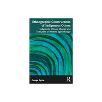 Taylor & francis ltd Ethnographic Constructions of Indigenous Others (häftad, eng)