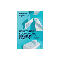 Policy Press How to Use Social Work Theory in Practice (häftad, eng)