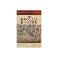 Pen & Sword Books Ltd Religion & Classical Warfare: The Roman Empire (inbunden, eng)