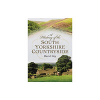 Pen & Sword Books Ltd History of the South Yorkshire Countryside (häftad, eng)