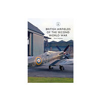 Bloomsbury Publishing PLC British Airfields of the Second World War (häftad, eng)