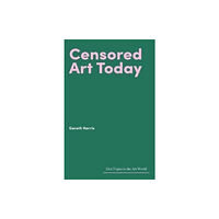 Lund Humphries Publishers Ltd Censored Art Today (inbunden, eng)