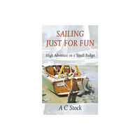 Rowman & littlefield Sailing Just for Fun: High Adventure on a Small Budget (häftad, eng)