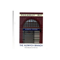 Capital Transport Publishing The Aldwych Branch (inbunden, eng)