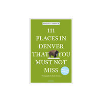 Emons Verlag GmbH 111 Places in Denver That You Must Not Miss (häftad, eng)