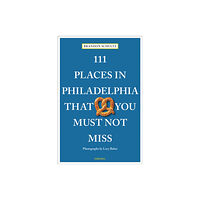 Emons Verlag GmbH 111 Places in Philadelphia That You Must Not Miss (häftad, eng)