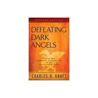 Baker publishing group Defeating Dark Angels – Breaking Demonic Oppression in the Believer`s Life (häftad, eng)