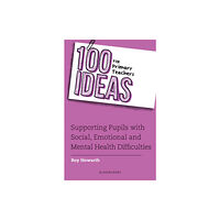 Bloomsbury Publishing PLC 100 Ideas for Primary Teachers: Supporting Pupils with Social, Emotional and Mental Health Difficulties (häftad, eng)