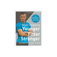 Bloomsbury Publishing PLC Matt Roberts' Younger, Fitter, Stronger (häftad, eng)