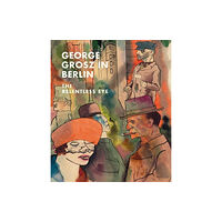 Metropolitan Museum of Art George Grosz in Berlin (inbunden, eng)