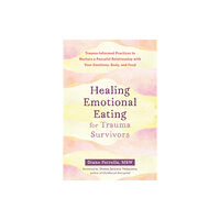 New Harbinger Publications Healing Emotional Eating for Trauma Survivors (häftad, eng)