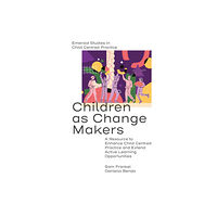 Emerald Publishing Limited Children as Change Makers (inbunden, eng)