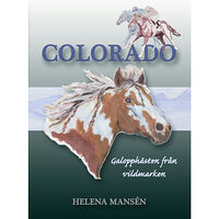Helena Mansén Colorado : galopphästen från vildmarken (bok, kartonnage)