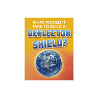 Capstone Global Library Ltd What Would It Take to Build a Deflector Shield? (häftad, eng)