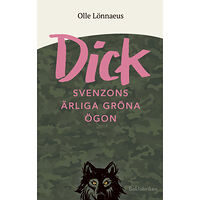 Olle Lönnaeus Dick Svenzons ärliga gröna ögon (inbunden)