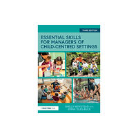 Taylor & francis ltd Essential Skills for Managers of Child-Centred Settings (häftad, eng)
