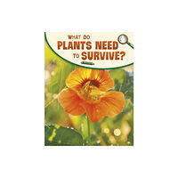 Capstone Global Library Ltd What Do Plants Need to Survive? (häftad, eng)