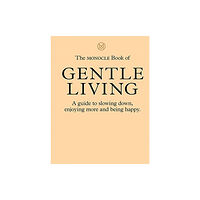 Thames & Hudson Ltd The Monocle Book of Gentle Living (inbunden, eng)