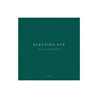 Steidl Publishers William Eggleston: Election Eve (inbunden, eng)