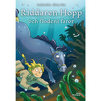 Cecilia Rihs Riddaren Hopp och flodens faror (inbunden)