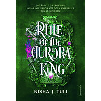 Nisha J. Tuli Rule of the Aurora King : Svensk utgåva (bok, danskt band)