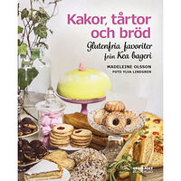 Madeleine Olsson Kakor, tårtor och bröd : glutenfria favoriter från Kea bageri (inbunden)