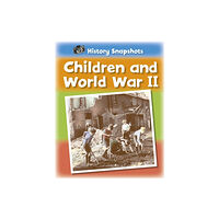 Hachette Children's Group History Snapshots: Children and World War II (häftad, eng)