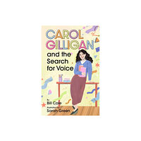 American Psychological Association Carol Gilligan and the Search for Voice (inbunden, eng)