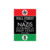 Skyhorse Publishing Wall Street, the Nazis, and the Crimes of the Deep State (inbunden, eng)