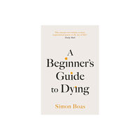 Swift Press A Beginner's Guide to Dying (inbunden, eng)