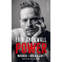 Erik Grönwall Power : musiken, döden, livet (inbunden)