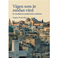 Jesper Svartvik Vägen som är mödan värd. Handbok om judisk-kristna relationer (häftad)