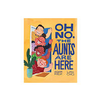 Chronicle Books Oh No, the Aunts Are Here (inbunden, eng)