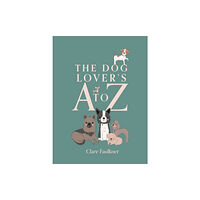 Quadrille Publishing Ltd The Dog Lover's A to Z (inbunden, eng)